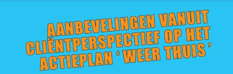 Aanbevelingen vanuit cliëntenperspectief op het actieplan ‘Weer thuis’