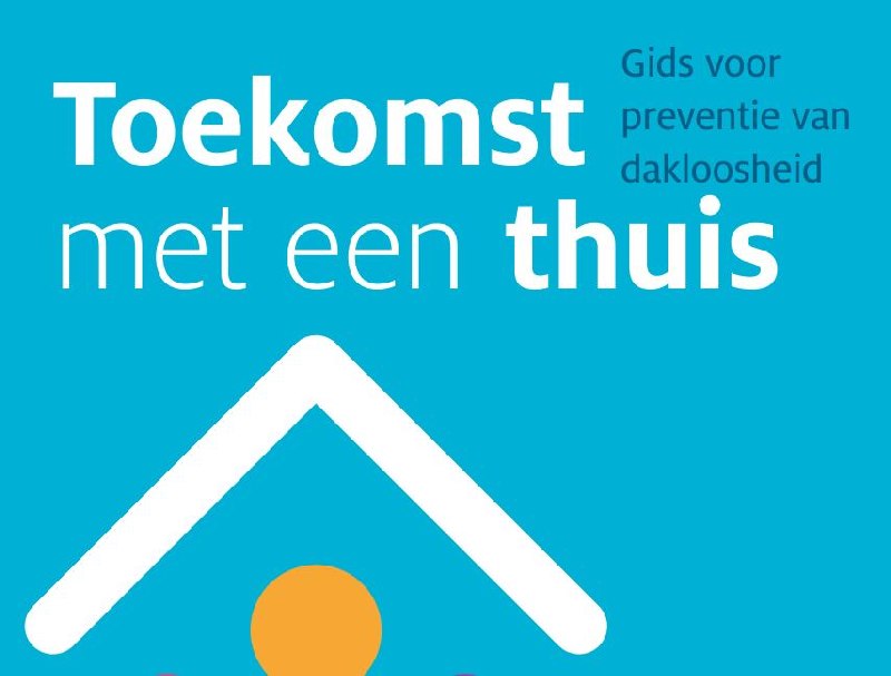 Toekomst met een thuis – Gids voor preventie van dakloosheid