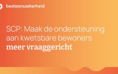 Maak de ondersteuning aan kwetsbare bewoners meer vraaggericht